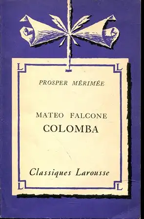 Mateo Falcone. Colomba. Classiques Larousse. 
