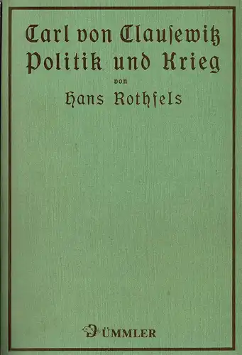 Carl von Clausewitz. Politik und Krieg. Eine ideengeschichtliche Studie. Reprint der ersten Auflage, mit einem Nachwort von Joachim Niemeyer. 