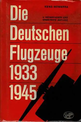 Die deutschen Flugzeuge 1933-1945. Deutschlands Luftfahrt-Entwicklungen bis zum Ende des Zweiten Weltkrieges. 