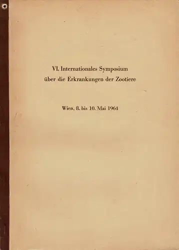 Erkrankungen der Zootiere, Verhandlungsbericht des 6. Int.Symposiums, Wien, 1964. 