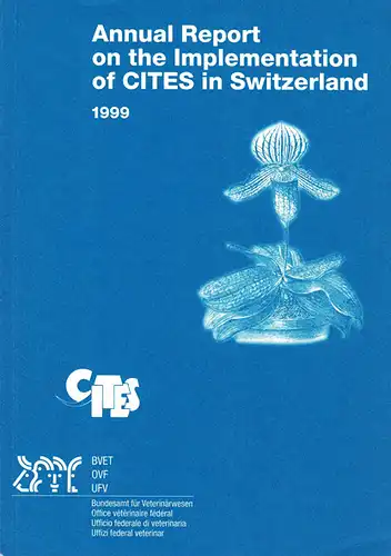 Annual Report on the Implementation of CITES in Switzerland 1999. 