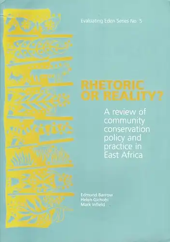 Rhetoric or Reality? : A review of community conservation policy and practice in East Africa. 