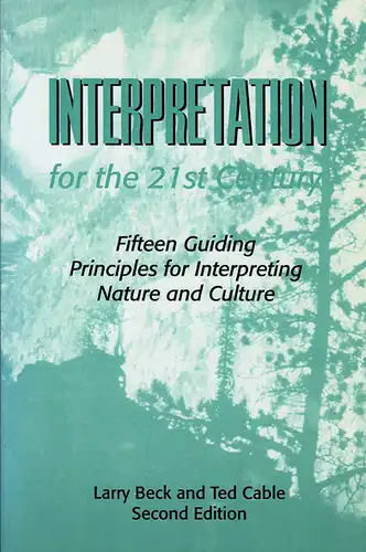 Interpretation for the 21st Century: Fifteen Guiding Principles for Interpreting Nature and Culture, Second Edition. 