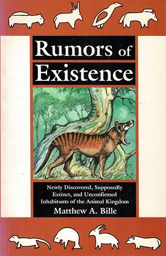 Rumors of Existence : Newly Discovered, Supposedly Extinct, and Unconfirmed Inhabitants of the Animal Kingdom. 