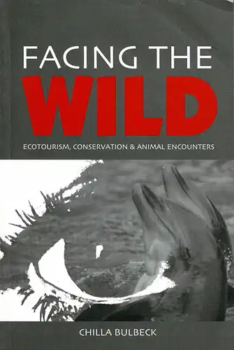Facing the wild : Ecotourism, Conservation & Animal Encounters. 