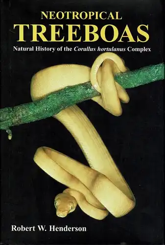 Neotropical Treeboas : Natural History of the Corallus hortulanus Complex. 