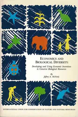 Economics And Biological Diversity: Developing And Using Economic Incentives To Conserve Biological Resources. 