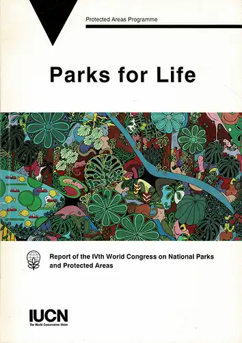 Parks for Life : Report of the IVth World Congress on National Parks and Protected Areas. 