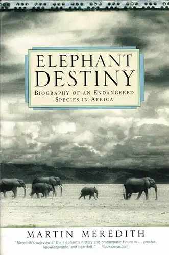 Elephant Destiny : Biography of an Endangered Species in Africa. 