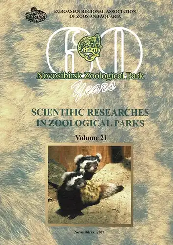 60 Years Novosibirsk Zoological Park : Scientific Researches in Zoological Parks : Volume 21. 