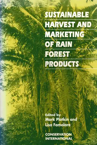 Sustainable Harvest and Marketing of Rain Forest Products. 