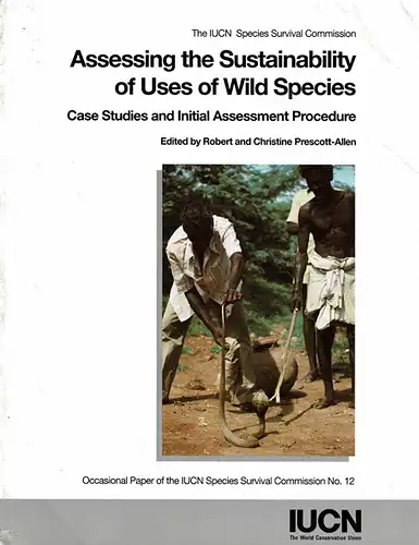 Assessing the Sustainibility of Uses of Wild Species : Case Studies and Initial Assessment Procedure. 