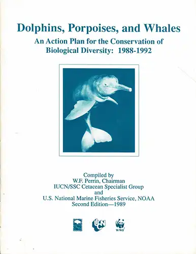 Dolphins, Porpoises, and Whales. Action Plan for the Conservation of Biological Diversity: 1988-1992. 