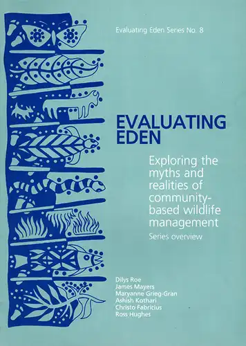 Evaluating Eden: Exploring the Myths and Realities of Community-based Wildlife Management: Series Overview. 