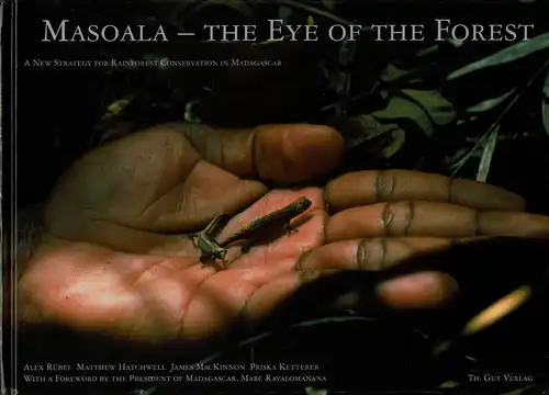 Masoala : The Eye of the forest : a new strategy for rainforest conservation in Madagascar. 