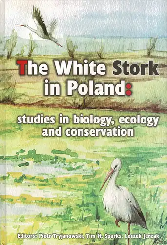 The White Stork in Poland : studies in biology, ecology and conservation. 