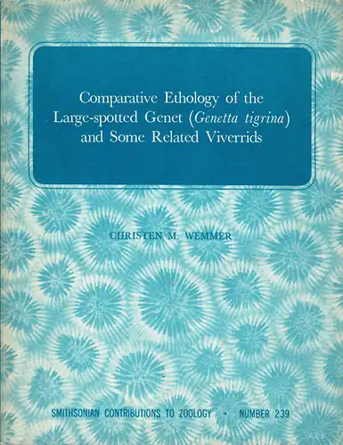 Comparative Ethology of the Large-spotted Genet (Genetta tigrina) and Some Related Viverrids. 