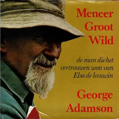 Meneer Groot Wild : de man die het vertrouwen won van Elsa de leeuwin. 