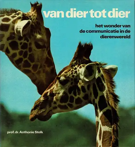 Van dier tot dier : het wonder van de communicatie in de dierenwereld. 