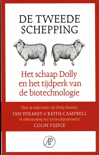 De tweede schepping : Het schaap Dolly en het tijdperk van de biotechnologie. 