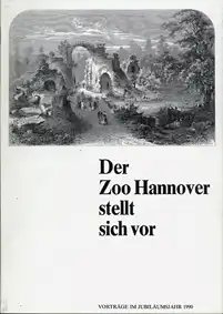 Der Zoo Hannover stellt sich vor. Vorträge im Jubiläumsjahr 1990. 