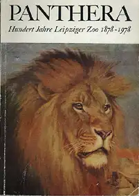 Panthera Hundert Jahre Leipziger Zoo 1878-1978. 