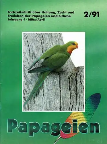 Papageien - Fachzeitschrift über Haltung, Zucht und Freileben der Papageien und Sittiche : 2/91. 