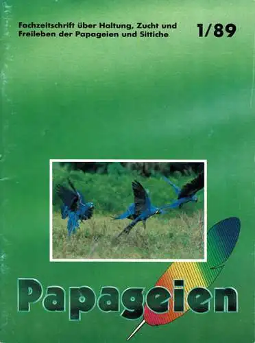 Papageien - Fachzeitschrift ?ber Haltung, Zucht und Freileben der Papageien und Sittiche : 1/89. 