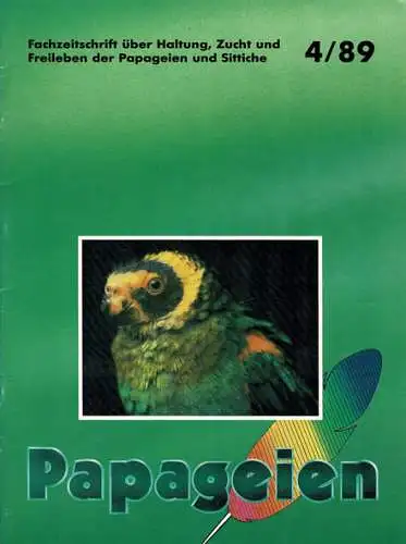 Papageien - Fachzeitschrift ber Haltung, Zucht und Freileben der Papageien und Sittiche : 4/89. 