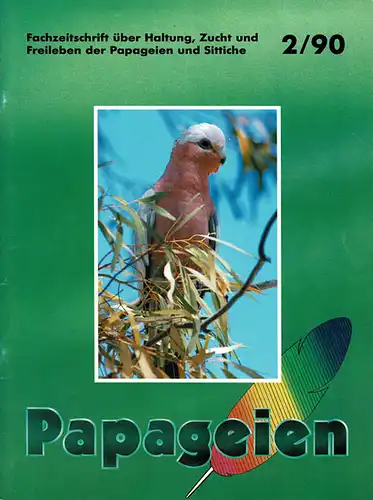 Papageien - Fachzeitschrift über Haltung, Zucht und Freileben der Papageien und Sittiche : 2/90. 