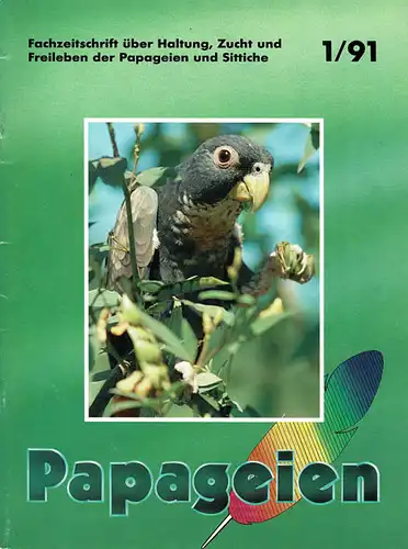 Papageien - Fachzeitschrift über Haltung, Zucht und Freileben der Papageien und Sittiche : 1/91. 
