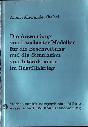 Die Anwendung von Lanchester-Modellen für die Beschreibung und die Simulation von Interaktionen im Guerillakrieg (= Studien zur Militärgeschichte, Militärwissenschaft und Konfliktsforschung, 9). 