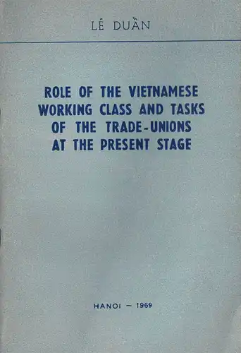 Role of the Vietnamese Working Class and Tasks of the Trade-Unions at the Present Stage. 