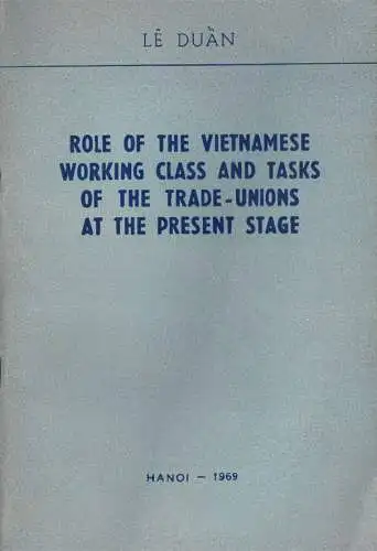 Role of the Vietnamese Working Class and Tasks of the Trade-Unions at the Present Stage. 