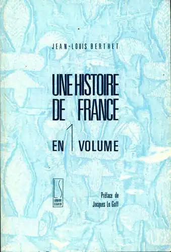 Une Histoire De France En 1 Volume. Préface De Jacques Le Goff. 