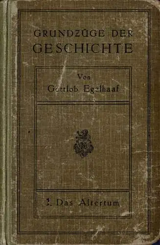 Grundz?ge der Geschichte. Erster Teil: Das Altertum. Mit Zeittafel und zwei Stammb?umen. 