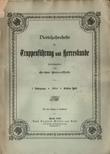 Vierteljahreshefte f?r Truppenf?hrung und Heereskunde. Hrsg. vom Gro?en Generalstabe Jg. 1 (1904), Heft 1. 