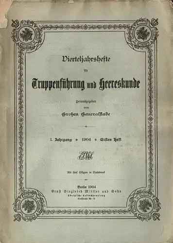 Vierteljahreshefte für Truppenführung und Heereskunde. Hrsg. vom Großen Generalstabe Jg. 1 (1904), Heft 1. 