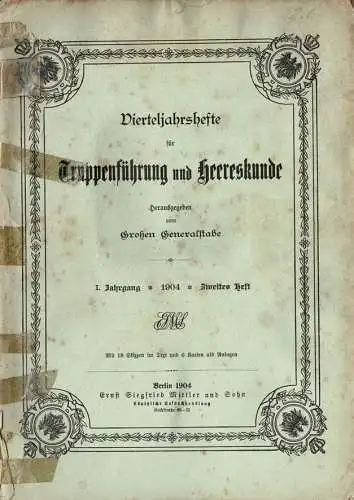 Vierteljahreshefte f?r Truppenf?hrung und Heereskunde. Hrsg. vom Gro?en Generalstabe Jg. 1 (1904), Heft 2. 