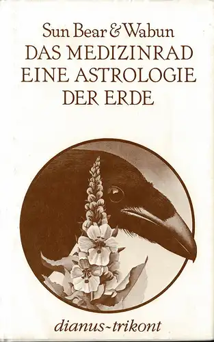 Das Medizinrad. Eine Astrologie der Erde. 
