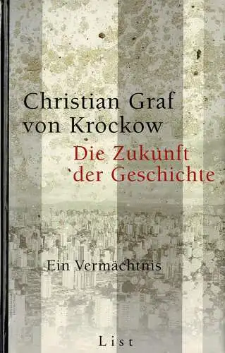 Die Zukunft der Geschichte. Ein Verm„chtnis. 