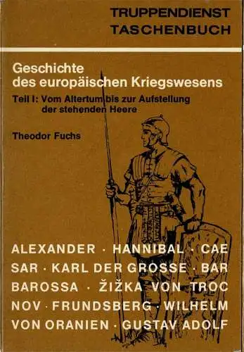 Geschichte des europ?ischen Kriegswesens, Teil 1: Vom Altertum bis zur Aufstellung der stehenden Heere (Reihe "Truppendienst Taschenbuch"). 