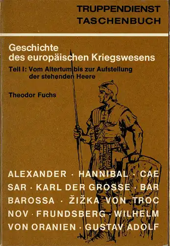 Geschichte des europäischen Kriegswesens, Teil 1: Vom Altertum bis zur Aufstellung der stehenden Heere (Reihe "Truppendienst Taschenbuch"). 
