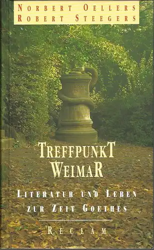 Treffpunkt Weimar. Literatur und Leben zur Zeit Goethes. 