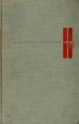 Die preuáisch-deutsche Armee 1640-1945. Staat im Staate. 