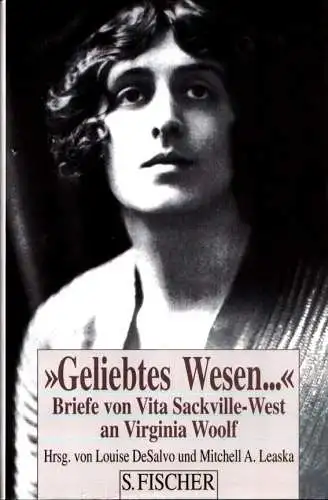 Geliebtes Wesen. Briefe von Vita Sackville-West an Virigina Woolf. 