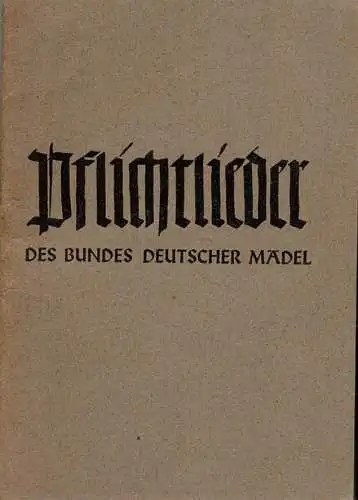 Pflichtlieder des Bundes Deutscher M?del in der HJ. 