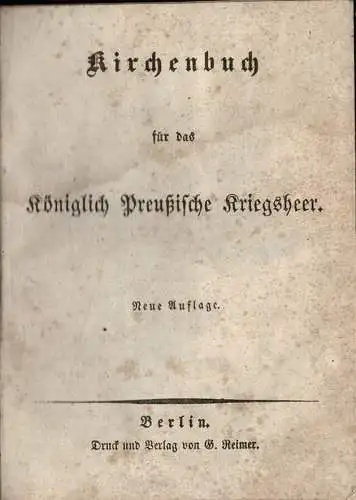 Kirchenbuch fr das K”niglich Preuáische Kriegsheer. Neue Auflage. 