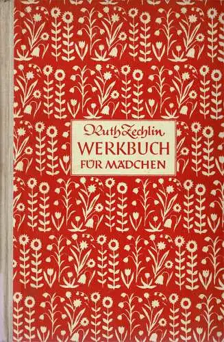 Werkbuch fr M„dchen. Zugleich auch fr Mtter, Kinderg„rtnerinnen und Lehrerinnen. 19. erweiterte Auflage. 