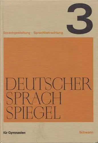 Deutscher Sprachspiegel. Sprachgestaltung und Sprachbetrachtung. Band 3. Obertertia und Untersekunda, neuntes und zehntes Schuljahr. 